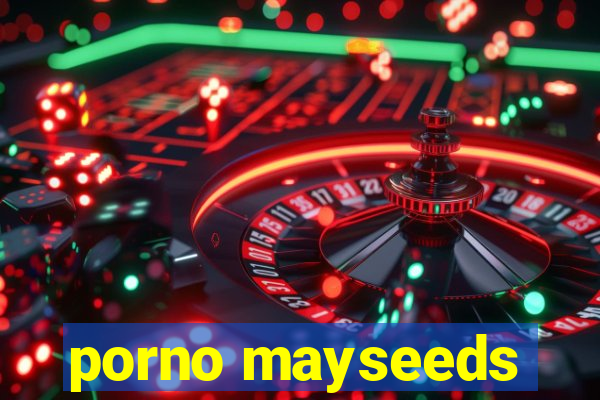 porno mayseeds